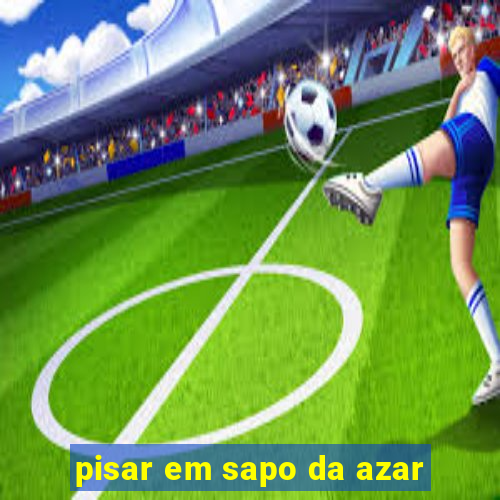 pisar em sapo da azar